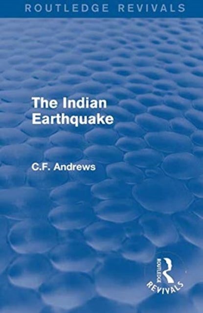 Book cover of: Routledge Revivals: The Indian Earthquake (1935). By: Andrews, C. F.