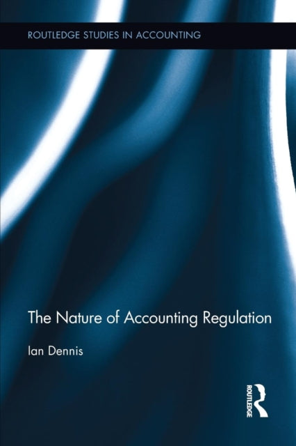 Book cover of: Nature of Accounting Regulation. By: Ian Dennis