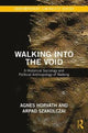 Book cover of: Walking into the Void. By: Arpad Szakolczai