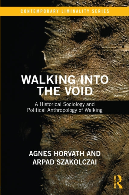 Book cover of: Walking into the Void. By: Arpad Szakolczai