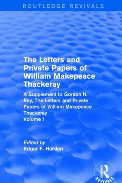 Book cover of: Routledge Revivals: The Letters and Private Papers of William Makepeace Thackeray, Volume I (1994). By: Edgar F. Harden