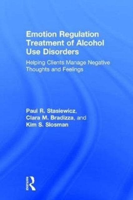 Book cover of: Emotion Regulation Treatment of Alcohol Use Disorders. By: Paul R. Stasiewicz
