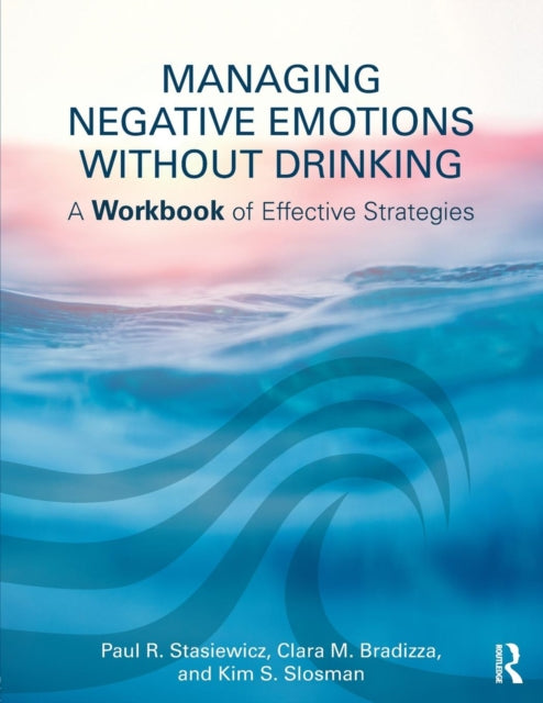Book cover of: Managing Negative Emotions Without Drinking. By: Paul R. Stasiewicz