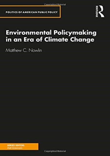 Book cover of: Environmental Policymaking in an Era of Climate Change. By: Matthew Nowlin