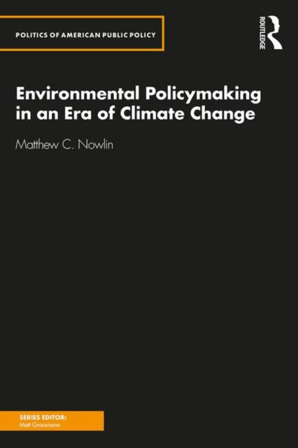 Book cover of: Environmental Policymaking in an Era of Climate Change. By: Matthew Nowlin