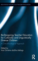 Book cover of: Re-Designing Teacher Education for Culturally and Linguistically Diverse Students. By: Ana Christina da Silva Iddings
