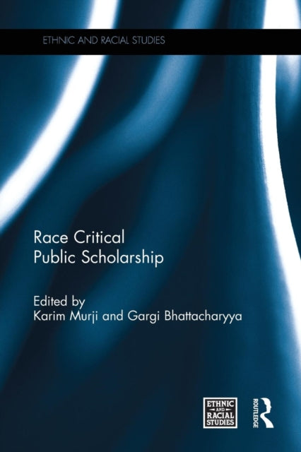 Book cover of: Race Critical Public Scholarship. By: Karim Murji
