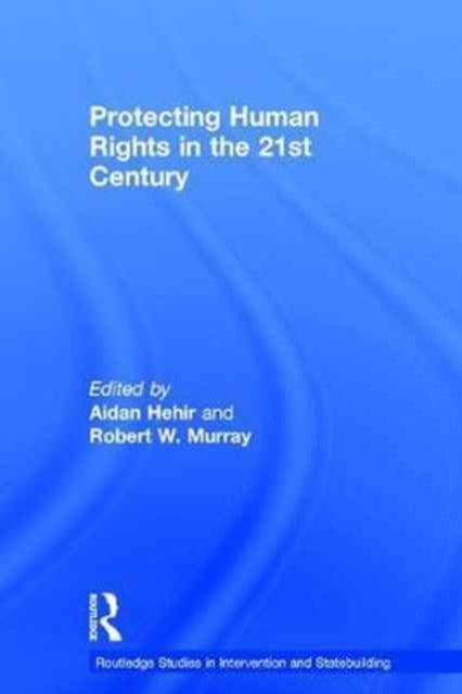 Book cover of: Protecting Human Rights in the 21st Century. By: Aidan Hehir