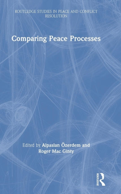 Book cover of: Comparing Peace Processes. By: Roger MacGinty