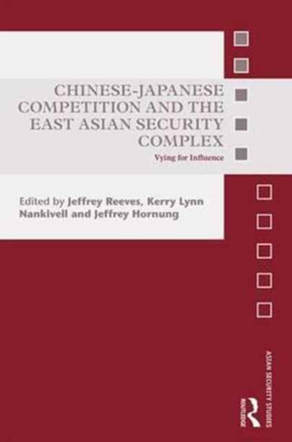 Book cover of: Chinese-Japanese Competition and the East Asian Security Complex. By: Jeffrey Reeves