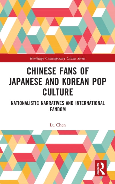 Book cover of: Chinese Fans of Japanese and Korean Pop Culture. By: Lu Chen