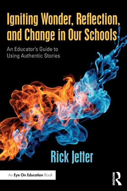 Book cover of: Igniting Wonder, Reflection, and Change in Our Schools. By: Rick Jetter