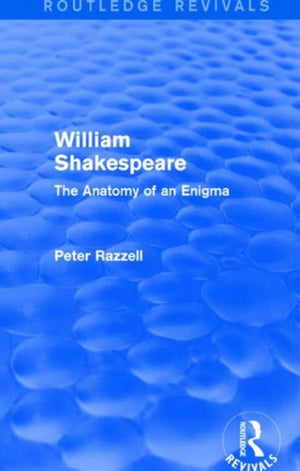 Routledge Revivals: William Shakespeare: The Anatomy of an Enigma (1990)