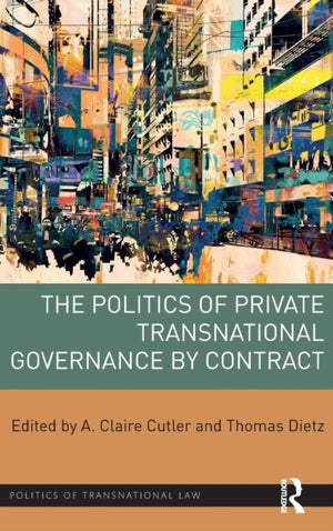 Politics of Private Transnational Governance by Contract