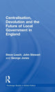 Book cover of: Centralisation, Devolution and the Future of Local Government in England. By: Steve Leach
