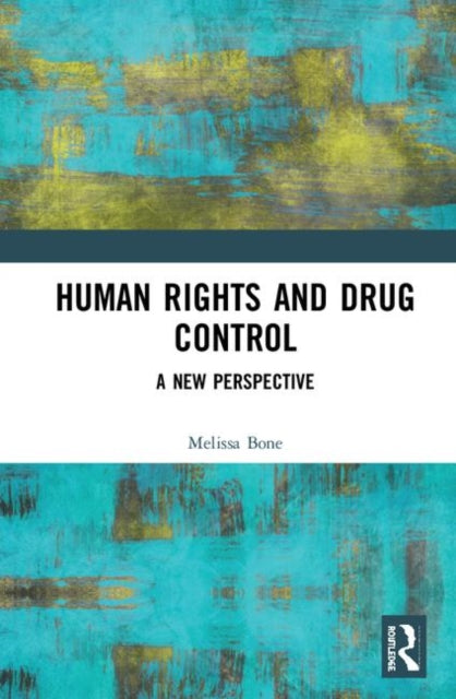 Book cover of: Human Rights and Drug Control. By: Melissa Bone