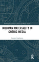 Book cover of: Inhuman Materiality in Gothic Media. By: Aspasia Stephanou