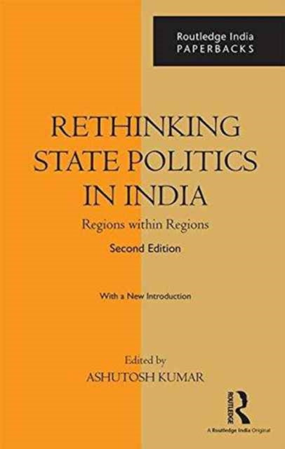 Book cover of: Rethinking State Politics in India. By: Ashutosh Kumar