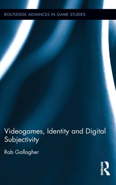 Book cover of: Videogames, Identity and Digital Subjectivity. By: Rob Gallagher