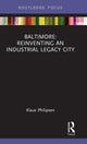 Book cover of: Baltimore: Reinventing an Industrial Legacy City. By: Klaus Philipsen