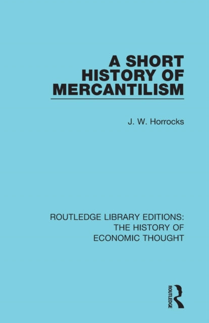 Book cover of: Short History of Mercantilism. By: J. W. Horrocks