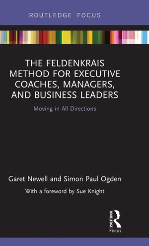The Feldenkrais Method for Executive Coaches, Managers, and Business Leaders