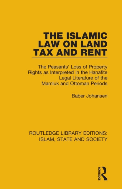 Book cover of: Islamic Law on Land Tax and Rent. By: Baber Johansen