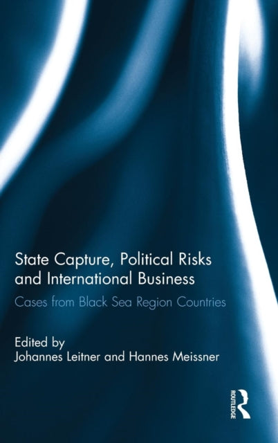 Book cover of: State Capture, Political Risks and International Business. By: Johannes Leitner