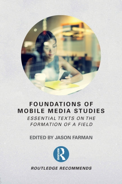 Book cover of: Foundations of Mobile Media Studies. By: Jason Farman