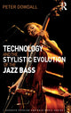 Book cover of: Technology and the Stylistic Evolution of the Jazz Bass. By: Peter Dowdall
