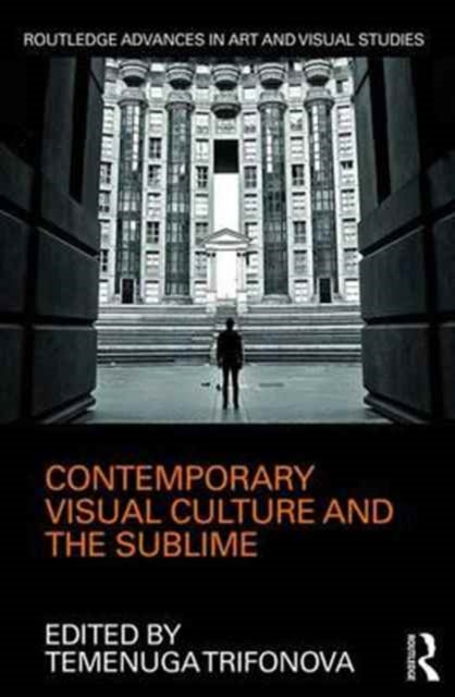 Book cover of: Contemporary Visual Culture and the Sublime. By: Temenuga Trifonova