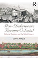 Book cover of: How Shakespeare Became Colonial. By: Leah S. Marcus