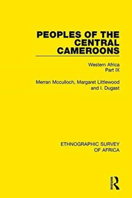 Book cover of: Peoples of the Central Cameroons (Tikar. Bamum and Bamileke. Banen, Bafia and Balom). By: Merran Mcculloch