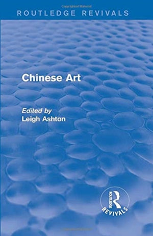 Routledge Revivals: Chinese Art (1935)