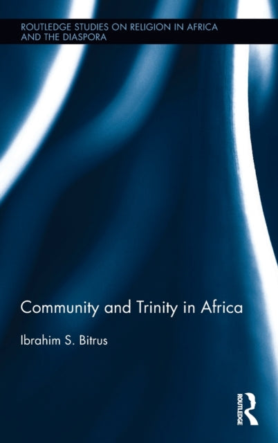 Book cover of: Community and Trinity in Africa. By: Ibrahim S. Bitrus