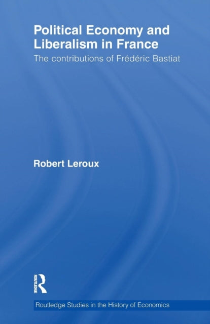 Book cover of: Political Economy and Liberalism in France. By: Robert Leroux