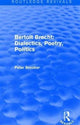 Book cover of: Routledge Revivals: Bertolt Brecht: Dialectics, Poetry, Politics (1988). By: Peter Brooker