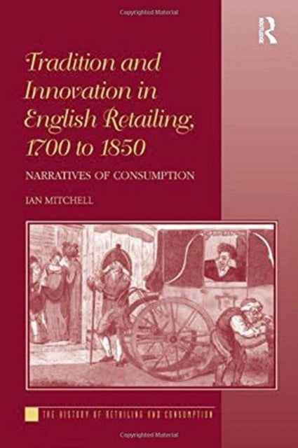Book cover of: Tradition and Innovation in English Retailing, 1700 to 1850. By: Ian Mitchell