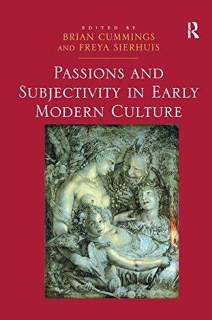 Book cover of: Passions and Subjectivity in Early Modern Culture. By: Freya Sierhuis