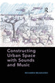 Book cover of: Constructing Urban Space with Sounds and Music. By: Ricciarda Belgiojoso