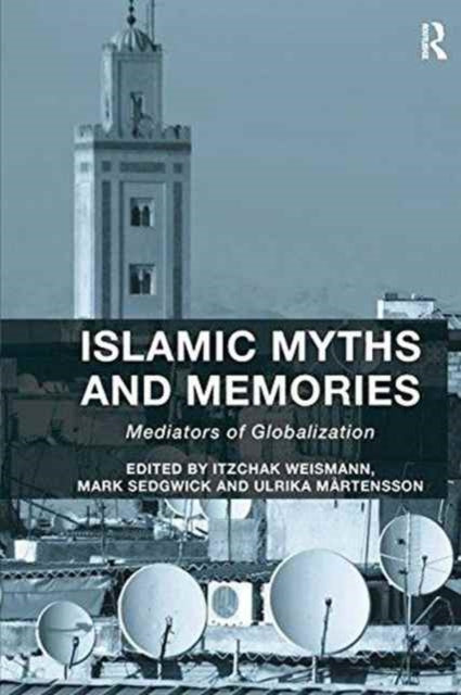 Book cover of: Islamic Myths and Memories. By: Itzchak Weismann