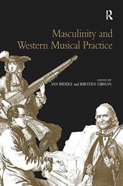 Book cover of: Masculinity and Western Musical Practice. By: Kirsten Gibson