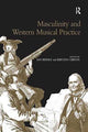 Book cover of: Masculinity and Western Musical Practice. By: Kirsten Gibson