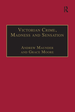 Victorian Crime, Madness and Sensation