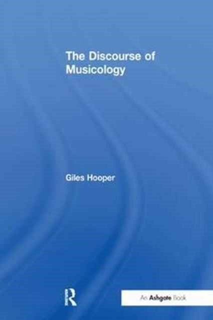 Book cover of: Discourse of Musicology. By: Giles Hooper