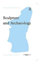 Book cover of: Sculpture and Archaeology. By: Paul Bonaventura