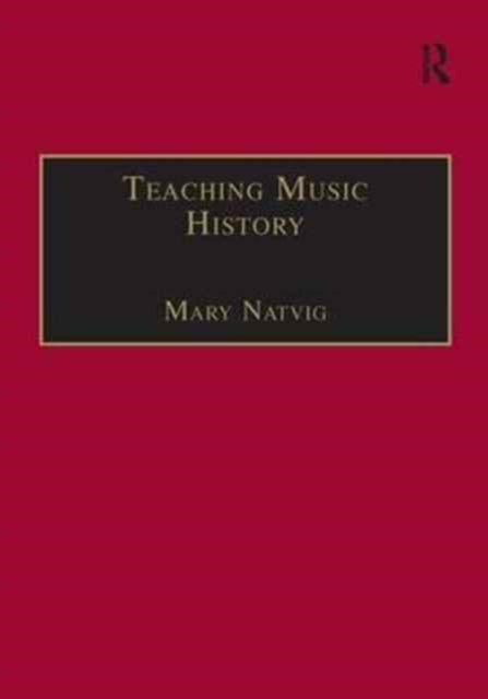 Book cover of: Teaching Music History. By: Mary Natvig