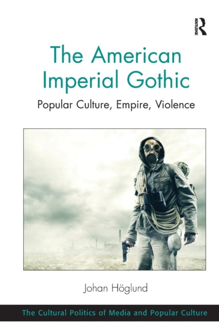 Book cover of: American Imperial Gothic. By: Johan Höglund