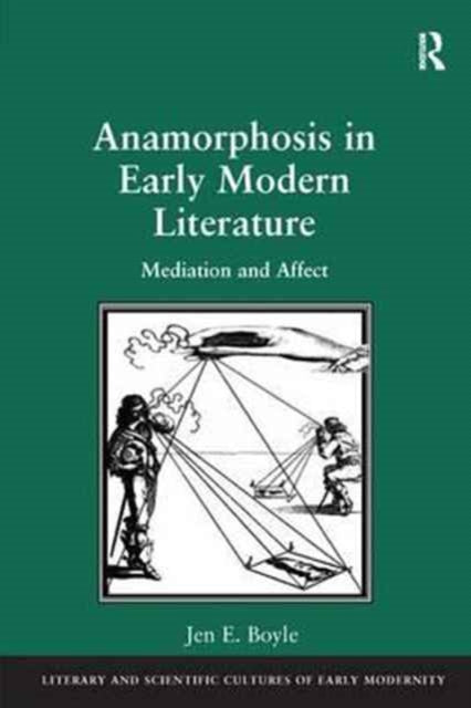 Book cover of: Anamorphosis in Early Modern Literature. By: Jen E. Boyle