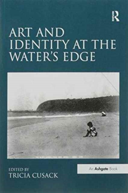 Book cover of: Art and Identity at the Water's Edge. By: Tricia Cusack